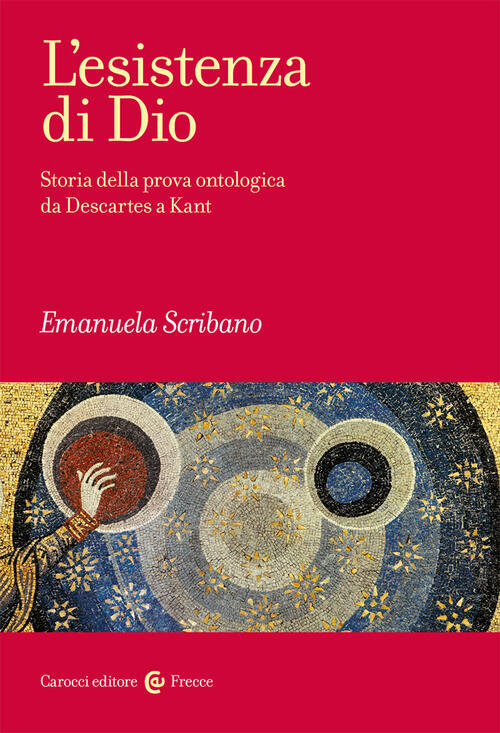 L' Esistenza Di Dio. Storia Della Prova Ontologica Da Descartes A Kant Emanuel