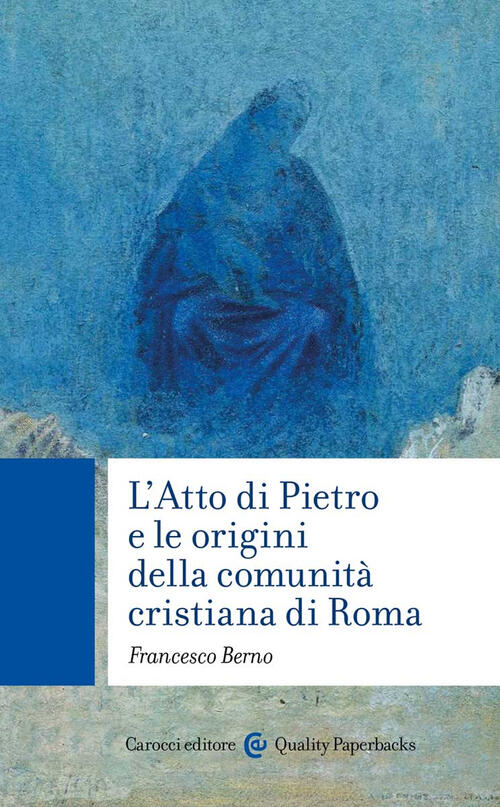 L' Atto Di Pietro E Le Origini Della Comunita Cristiana Di Roma Francesco Bern