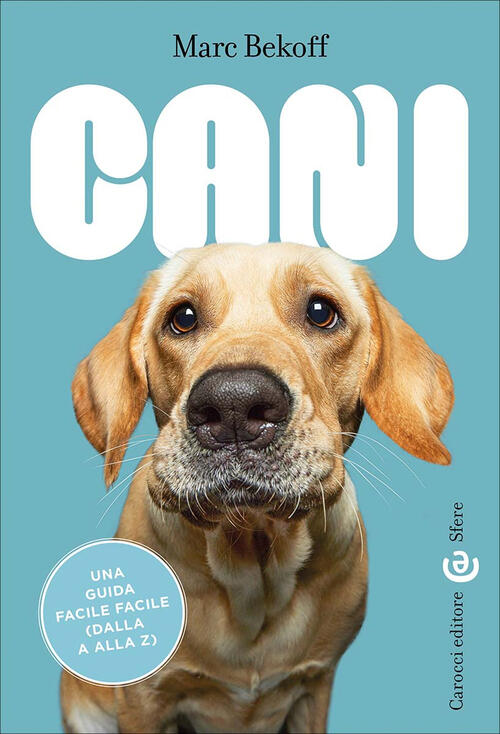 Cani. Una Guida Facile Facile (Dalla A Alla Z) Marc Bekoff Carocci 2025