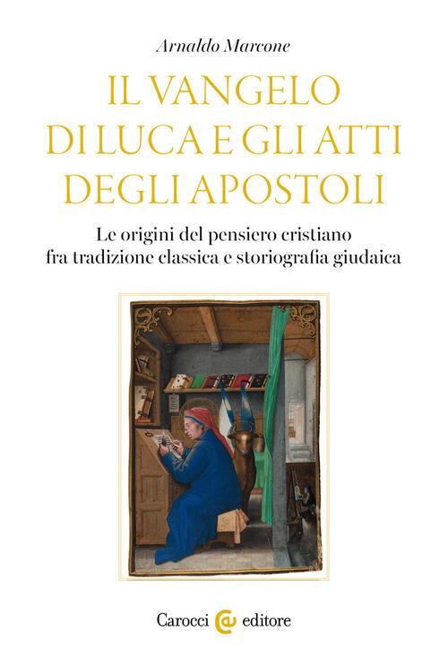 Il Vangelo Di Luca E Gli Atti Degli Apostoli. Le Origini Del Pensiero Cristian