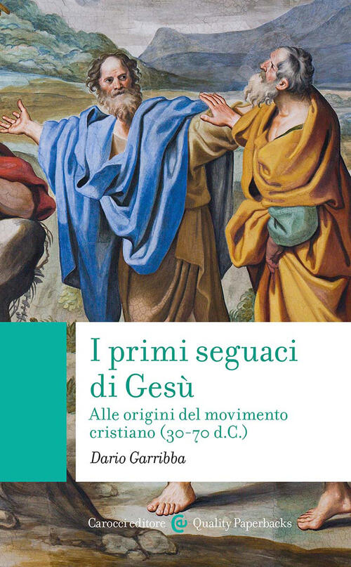 I Primi Seguaci Di Gesu. Alle Origini Del Movimento Cristiano (30-70 D.C.) Dar