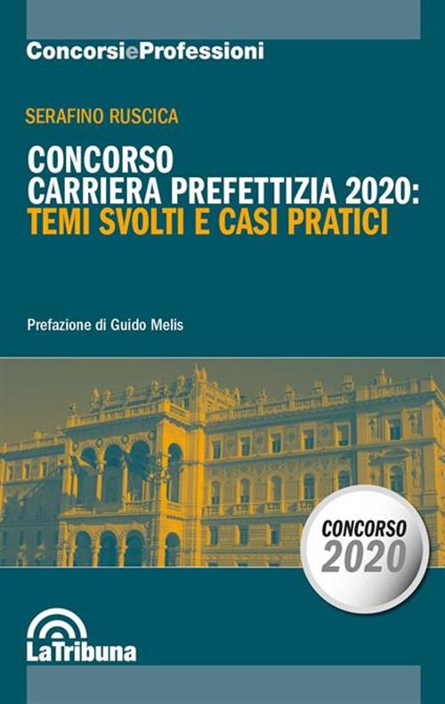 Concorso Carriera Prefettizia 2020: Temi Svolti E Casi Pratici Serafino Ruscic