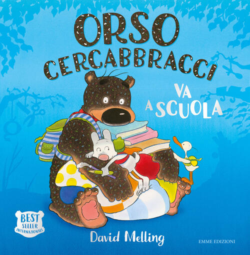 Orso Cercabbracci Va A Scuola. Ediz. A Colori David Melling Emme Edizioni 2021