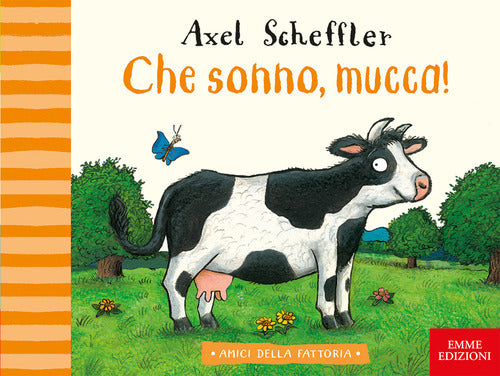 Che Sonno, Mucca! Axel Scheffler Emme Edizioni 2021