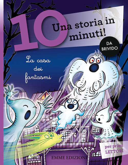 La Casa Dei Fantasmi. Una Storia In 10 Minuti! Ediz. A Colori Febe Sillani Emm
