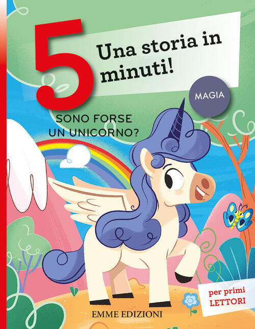 Sono Forse Un Unicorno? Una Storia In 5 Minuti! Ediz. A Colori Giuditta Campel