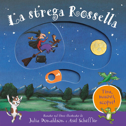 La Strega Rossella. Tira, Muovi, Scopri! Ediz. A Colori Julia Donaldson Emme E
