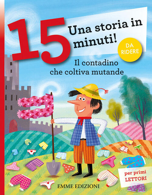 Il Contadino Che Coltiva Mutande. Una Storia In 15 Minuti! Ediz. A Colori Giud