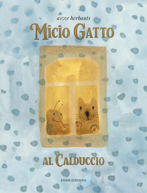 Micio Gatto. Al Calduccio Anne Herbauts Emme Edizioni 2022