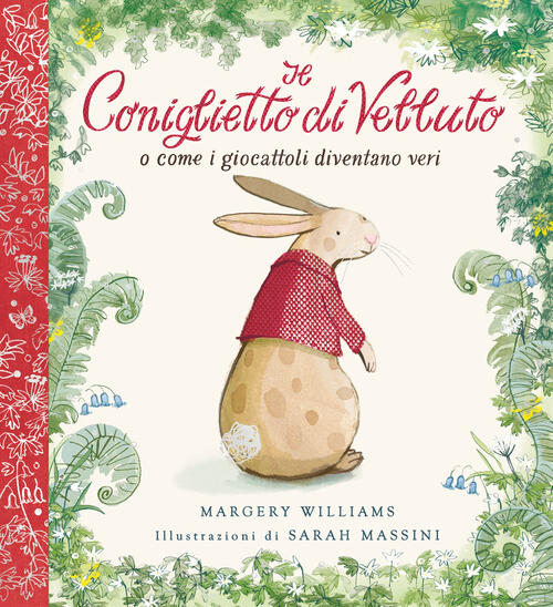 Il Coniglietto Di Velluto. O Come I Giocattoli Diventano Veri. Ediz. A Colori.