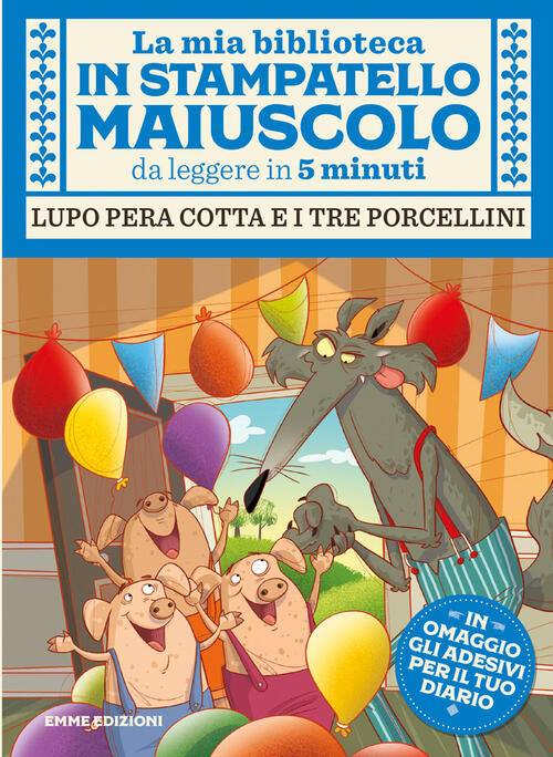 Lupo Pera Cotta E I Tre Porcellini. Con Adesivi. Stampatello Maiuscolo. Ediz.