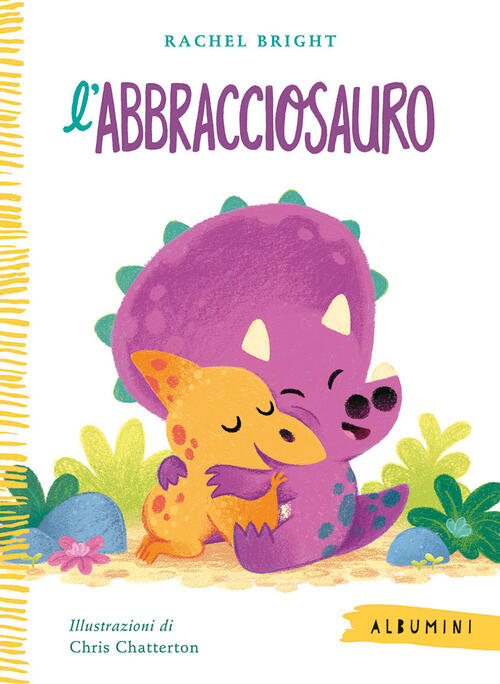 L'abbracciosauro. Ediz. A Colori Rachel Bright Emme Edizioni 2023