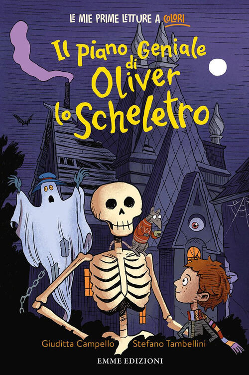 Il Piano Geniale Di Oliver Lo Scheletro. Stampatello Minuscolo. Ediz. A Colori