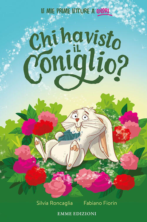 Chi Ha Visto Il Coniglio? Stampatello Minuscolo. Ediz. A Colori Silvia Roncagl