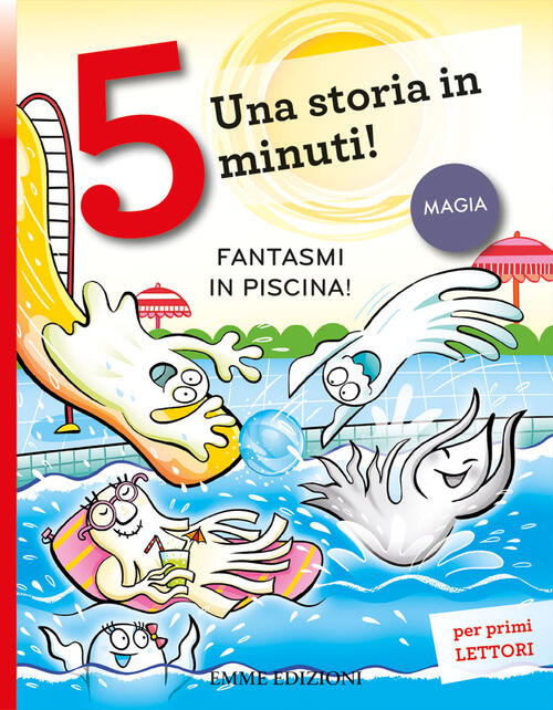 Fantasmi In Piscina! Stampatello Maiuscolo Giuditta Campello Emme Edizioni 202