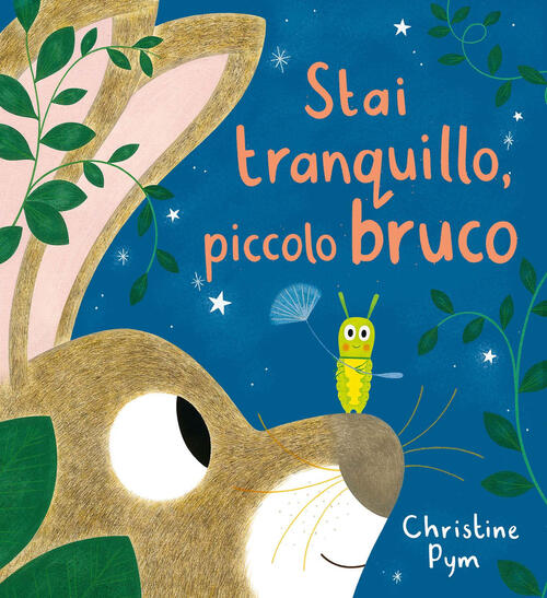 Stai Tranquillo, Piccolo Bruco Christine Pym Emme Edizioni 2024