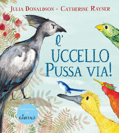 L'uccello Pussa Via! Ediz. A Colori Julia Donaldson Emme Edizioni 2024