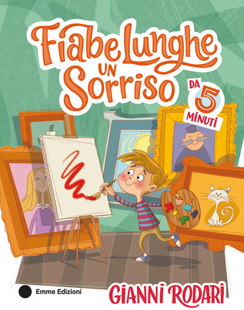 Fiabe Lunghe Un Sorriso Da 5 Minuti Gianni Rodari Emme Edizioni 2024