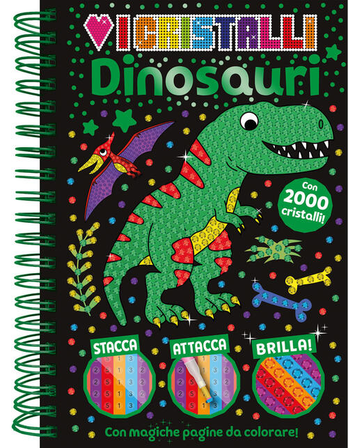 Dinosauri. Amo I Cristalli. Ediz. A Spirale. Con 2000 Cristalli Adesivi Emme E