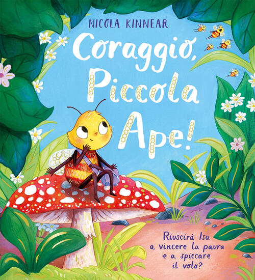 Coraggio, Piccola Ape! Ediz. A Colori Nicola Kinnear Emme Edizioni 2025