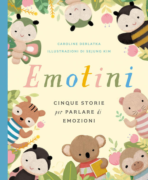 Emotini. Cinque Storie Per Parlare Di Emozioni Caroline Derlatka Emme Edizioni