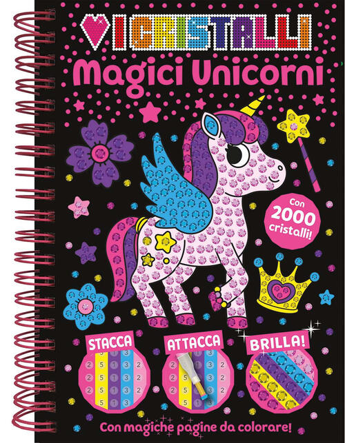 Amo I Cristalli. Magici Unicorni. Ediz. A Spirale. Con 2000 Cristalli Adesivi