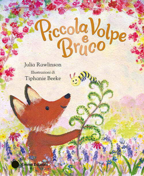 Piccola Volpe E Bruco Julia Rawlinson Emme Edizioni 2026
