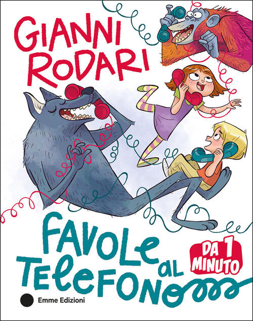 Favole Al Telefono Da 1 Minuto Gianni Rodari Emme Edizioni 2026