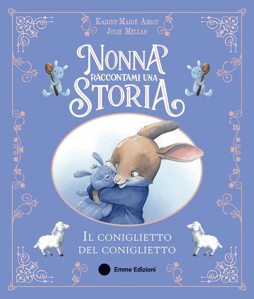 Nonna Raccontami Una Storia. Il Coniglietto Del Coniglietto Karine-Marie Amiot