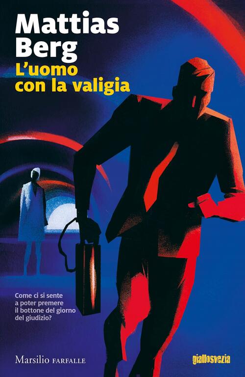 L' Uomo Con La Valigia Mattias Berg Marsilio 2021