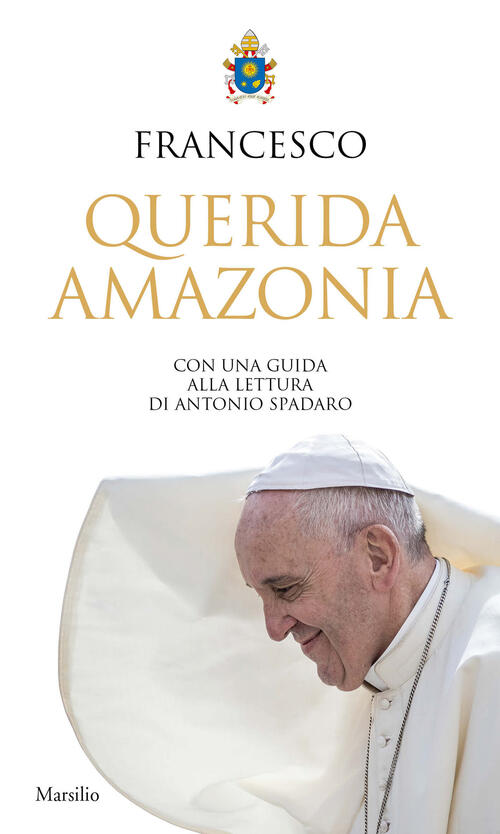 Querida Amazonia,. Esortazione Apostolica Postsinodale Al Popolo Di Dio E A Tu