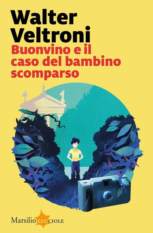 Buonvino E Il Caso Del Bambino Scomparso Walter Veltroni Marsilio 2020