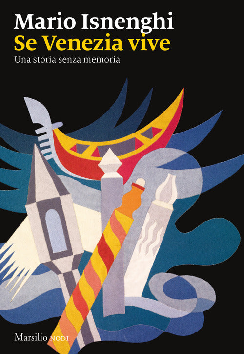 Se Venezia Vive. Una Storia Senza Memoria Mario Isnenghi Marsilio 2021