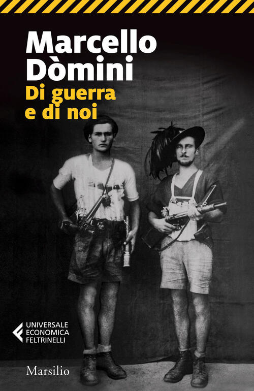 Di Guerra E Di Noi Marcello Domini Marsilio 2023