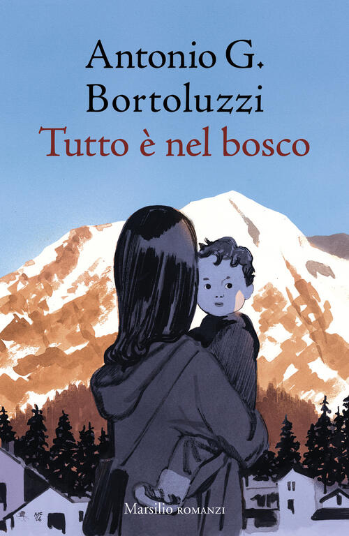 Tutto E Nel Bosco Antonio G. Bortoluzzi Marsilio 2026