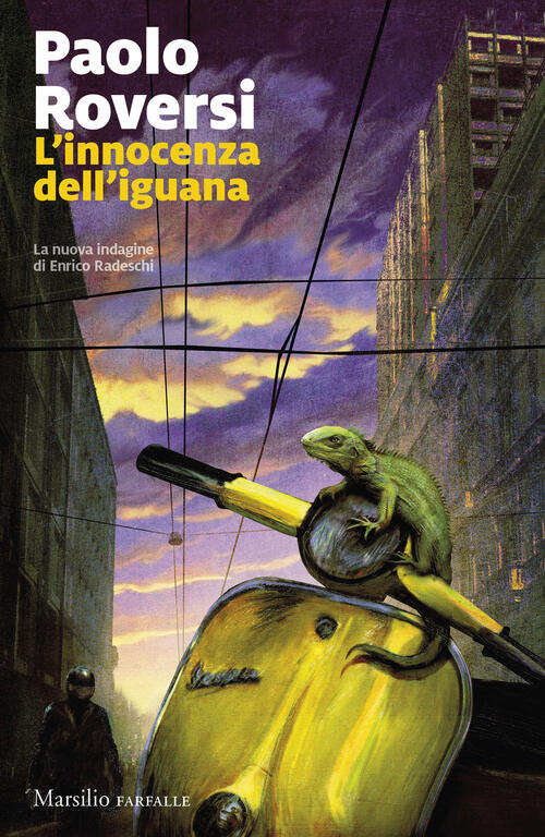 L'innocenza Dell'iguana. La Nuova Indagine Di Enrico Radeschi Paolo Roversi Ma