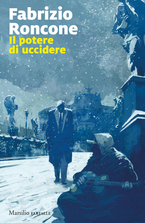 Il Potere Di Uccidere Fabrizio Roncone Marsilio 2023