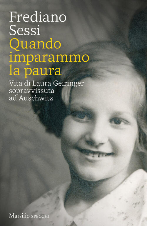 Quando Imparammo La Paura. Vita Di Laura Geiringer Sopravvissuta Ad Auschwitz