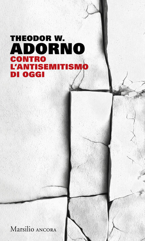 Contro L'antisemitismo Di Oggi Theodor W. Adorno Marsilio 2024