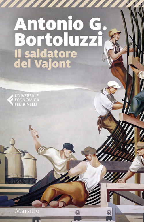 Il Saldatore Del Vajont Antonio G. Bortoluzzi Marsilio 2024