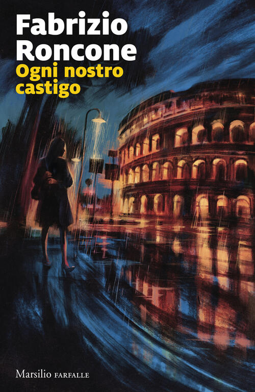 Ogni Nostro Castigo Fabrizio Roncone Marsilio 2025