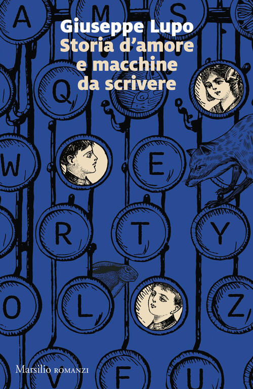 Storia D'amore E Macchine Da Scrivere Giuseppe Lupo Marsilio 2025