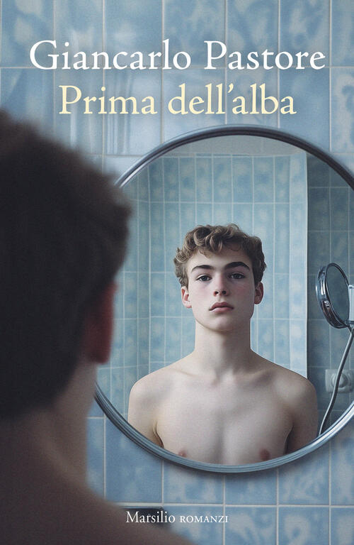 Prima Dell'alba Giancarlo Pastore Marsilio 2025