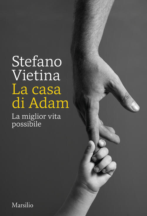 La Casa Di Adam. La Miglior Vita Possibile Stefano Vietina Marsilio 2024