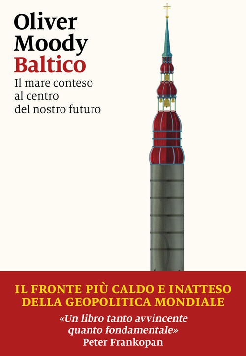 Baltico. Il Mare Conteso Al Centro Del Nostro Futuro Oliver Moody Marsilio 202