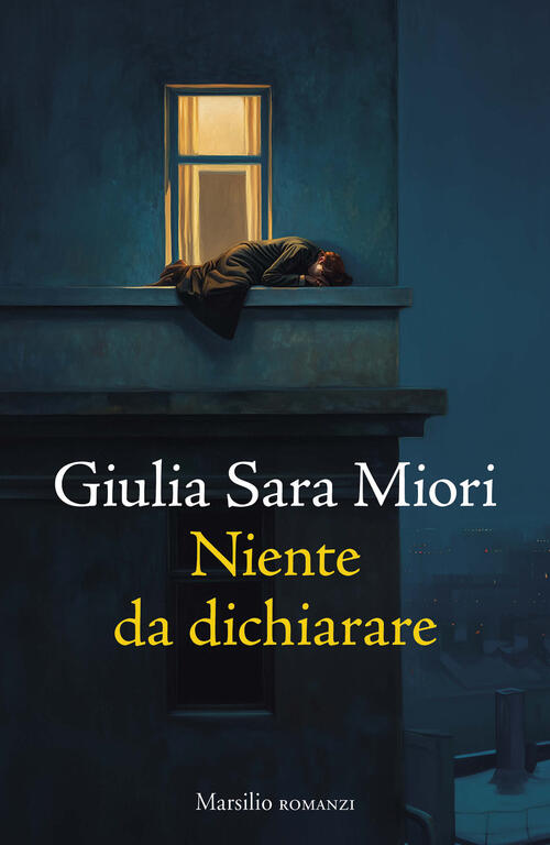 Niente Da Dichiarare Giulia Sara Miori Marsilio 2026