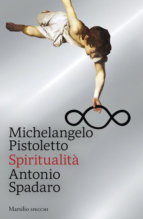 Spiritualita Michelangelo Pistoletto Marsilio 2025