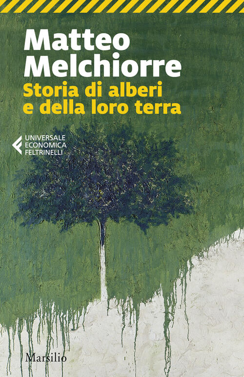 Storia Di Alberi E Della Loro Terra Matteo Melchiorre Marsilio 2025