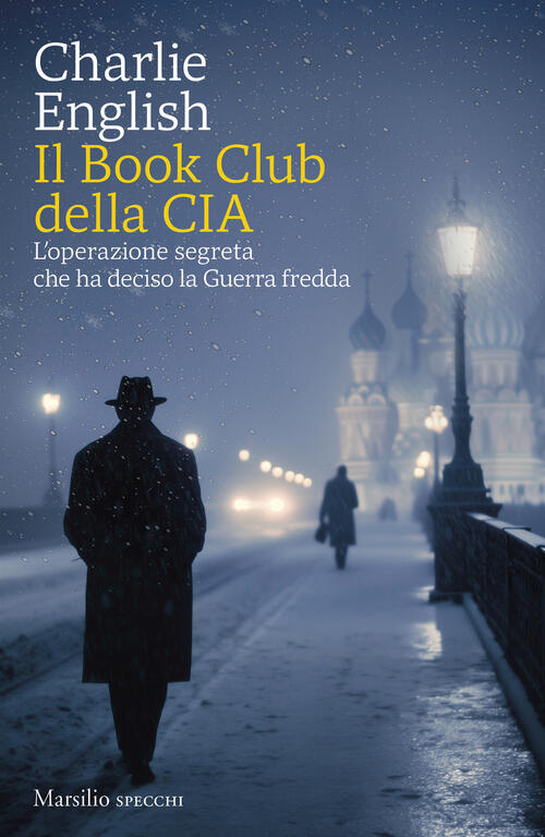 Il Book Club Della Cia. L'operazione Segreta Che Ha Deciso La Guerra Fredda Ch