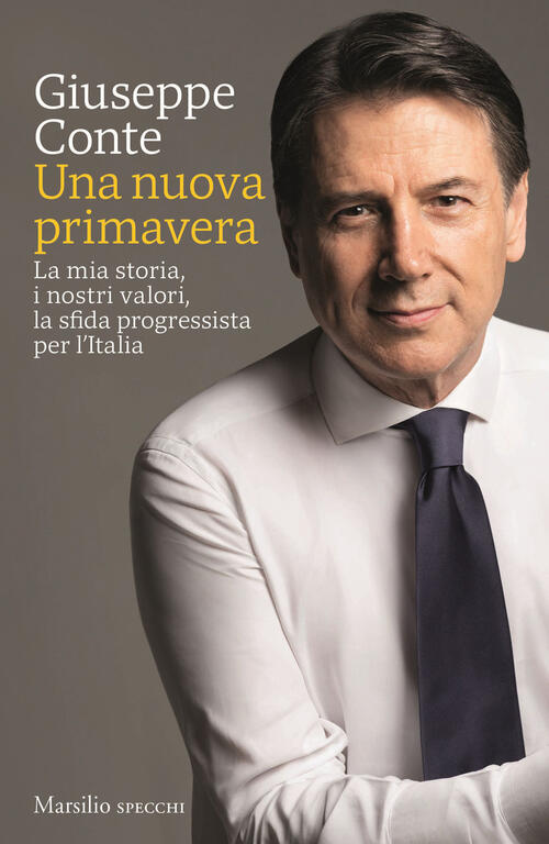 Una Nuova Primavera. La Mia Storia, I Nostri Valori, La Sfida Progressista Per
